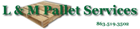 L & M Pallet Services Logo with Phone # 863.519.3502
